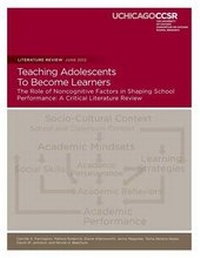 Enlarge image Cover: Teaching Adolescents To Become Learners The Role of Noncognitive Factors in Shaping School Performance - Consortium on Chicago School Research