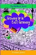 Cover: Growing Up In East Germany - Lhc Publishing
