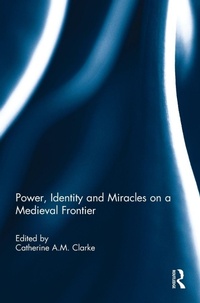 Enlarge image Cover: Power, Identity and Miracles on a Medieval Frontier - Routledge