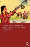 Cover: Public Health and the Modernization of China, 1865-2015 - Routledge