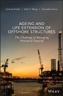 Cover: Ageing and Life Extension of Offshore Structures - The Challenge of Managing Structural Integrity - Wiley