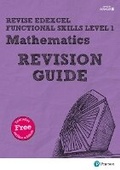 Cover: Pearson REVISE Edexcel Functional Skills Maths Level 1 Revision Guide - Pearson Education Limited