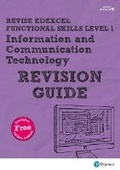 Cover: Pearson REVISE Edexcel Functional Skills ICT Level 1 Revision Guide - Pearson Education Limited