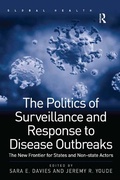 Cover: The Politics of Surveillance and Response to Disease Outbreaks - Routledge