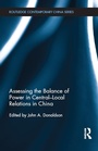 Cover: Assessing the Balance of Power in Central-Local Relations in China - Routledge