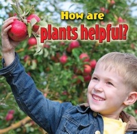 Enlarge image Cover: How are plants helpful? - Crabtree Publishing Co,US