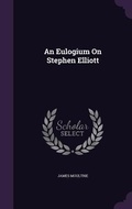 Cover: An Eulogium On Stephen Elliott - Palala Press