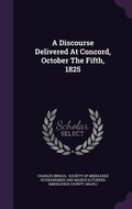 Cover: A Discourse Delivered At Concord, October The Fifth, 1825 - Palala Press