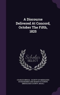 Enlarge image Cover: A Discourse Delivered At Concord, October The Fifth, 1825 - Palala Press