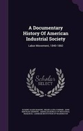 Cover: A Documentary History of American Industrial Society - Palala Press