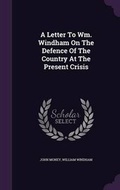 Cover: A Letter To Wm. Windham On The Defence Of The Country At The Present Crisis - Palala Press