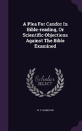 Cover: A Plea For Candor In Bible-reading, Or Scientific Objections Against The Bible Examined - Palala Press