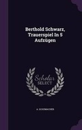 Cover: Berthold Schwarz, Trauerspiel In 5 Aufzuegen - Palala Press
