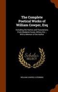 Cover: The Complete Poetical Works of William Cowper, Esq - Arkose Press
