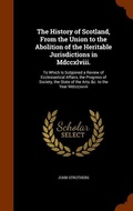 Cover: The History of Scotland, From the Union to the Abolition of the Heritable Jurisdictions in Mdccxlviii. - Arkose Press