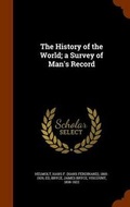 Cover: The History of the World; a Survey of Man's Record - Arkose Press