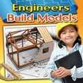 Cover: Engineers Build Models - Crabtree Publishing Co,US