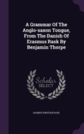 Cover: A Grammar Of The Anglo-saxon Tongue, From The Danish Of Erasmus Rask By Benjamin Thorpe - Palala Press