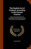 Cover: The English Art of Cookery, According to the Present Practice - Arkose Press