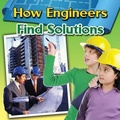 Cover: How Engineers Find Solutions - Crabtree Publishing Co,US