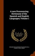 Cover: A new Pronouncing Dictionary of the Spanish and English Languages; Volume 1 - Arkose Press