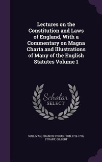 Enlarge image Cover: Lectures on the Constitution and Laws of England, With a Commentary on Magna Charta and Illustrations of Many of the English Statutes Volume 1 - Palala Press
