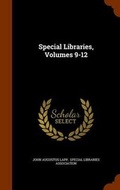 Cover: Special Libraries, Volumes 9-12 - Arkose Press
