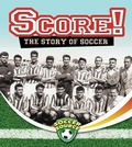 Cover: Score! The Story of Soccer - Crabtree Classics