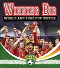 Cover: Winning Big: World and Euro Cup Soccer - Crabtree Classics