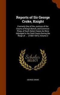 Enlarge image Cover: Reports of Sir George Croke, Knight - Arkose Press