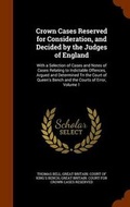 Cover: Crown Cases Reserved for Consideration, and Decided by the Judges of England - Arkose Press