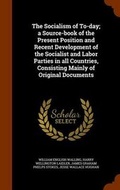 Cover: The Socialism of To-day; a Source-book of the Present Position and Recent Development of the Socialist and Labor Parties in all Countries, Consisting Mainly of Original Documents - Arkose Press