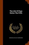 Cover: The Life Of Pope Sixtus The Fifth - Arkose Press