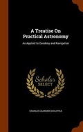 Cover: A Treatise On Practical Astronomy - Arkose Press