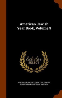 Enlarge image Cover: American Jewish Year Book, Volume 9 - Arkose Press