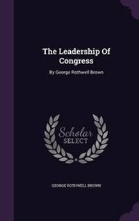 Enlarge image Cover: The Leadership of Congress - Palala Press