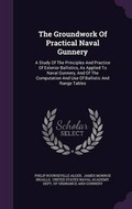 Cover: The Groundwork of Practical Naval Gunnery - Palala Press