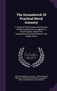 Enlarge image Cover: The Groundwork of Practical Naval Gunnery - Palala Press