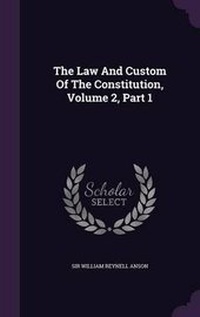 Enlarge image Cover: The Law and Custom of the Constitution, Volume 2, Part 1 - Palala Press