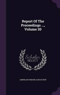 Enlarge image Cover: Report of the Proceedings ..., Volume 20 - Palala Press