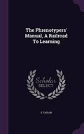 Cover: The Phrenotypers' Manual, A Railroad To Learning - Palala Press