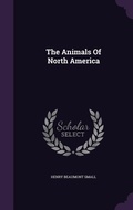 Cover: The Animals Of North America - Palala Press