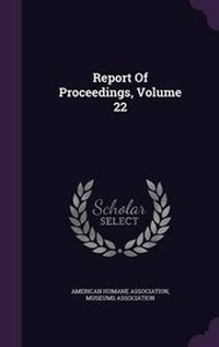 Enlarge image Cover: Report Of Proceedings, Volume 22 - Palala Press