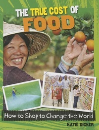 Abbildung von: The True Cost of Food - Crabtree Publishing Company