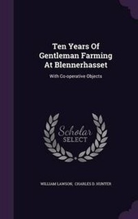 Abbildung von: Ten Years Of Gentleman Farming At Blennerhasset - Palala Press