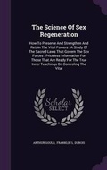 Cover: The Science Of Sex Regeneration - Palala Press