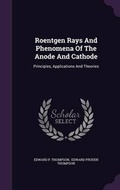 Cover: Roentgen Rays And Phenomena Of The Anode And Cathode - Palala Press