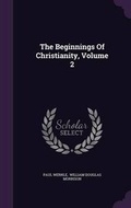Cover: The Beginnings Of Christianity, Volume 2 - Palala Press