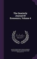 Cover: The Quarterly Journal of Economics, Volume 4 - Palala Press