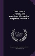 Cover: The Franklin Journal, and American Mechanics' Magazine, Volume 3 - Palala Press